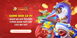 Game Bắn Cá PC - Thiên Đường Cá Cược Online Hot Nhất 2024